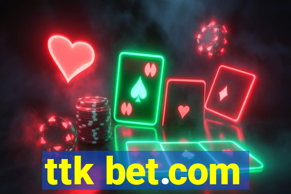 ttk bet.com